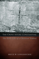 The Cross before Constantine: The Early Life of a Christian Symbol (Emerging Scholars) 1451490305 Book Cover