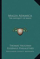 Magia Adamica: The Antiquity of Magic 1245079212 Book Cover