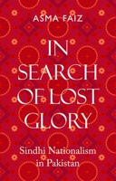 In Search of Lost Glory: Sindhi Nationalism in Pakistan 0197567134 Book Cover