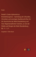 Riedel's Codex diplomaticus Brandenburgensis - Sammlung der Urkunden, Chroniken und sonstigen Quellenschriften für die Geschichte der Mark Brandenburg 3368021230 Book Cover