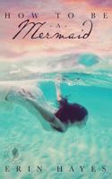 How to be a Mermaid 1095482440 Book Cover