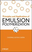 Principles and Applications of Emulsion Polymerization 0470124318 Book Cover