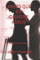 Antes que eu dissesse adeus: Um drama contemporâneo (Portuguese Edition) B086FXR3DB Book Cover