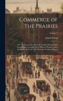 Commerce of the Prairies: Or, The Journal of a Santa Fé Trader, During Eight Expeditions Across the Great Western Prairies, and a Residence of N 1019885009 Book Cover