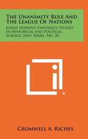 Unanimity Rule and the League of Nations 1258289482 Book Cover