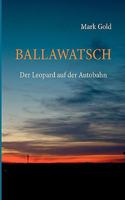 BALLAWATSCH: Der Leopard auf der Autobahn 3833487348 Book Cover
