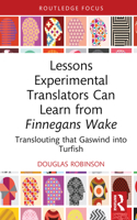 Lessons Experimental Translators Can Learn from Finnegan's Wake: Translouting that Gaswind into Turfish (Routledge Advances in Translation and Interpreting Studies) 1032746866 Book Cover