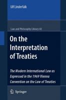 On the Interpretation of Treaties: The Modern International Law as Expressed in the 1969 Vienna Convention on the Law of Treaties (Law and Philosophy Library) 140206361X Book Cover