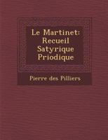 Le Martinet: Recueil Satyrique P Riodique 128816842X Book Cover