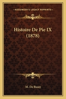 Histoire De Pie IX (1878) 1167628489 Book Cover