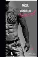 Rich, Asshole and Tattooed 5 B086Y5KHHC Book Cover
