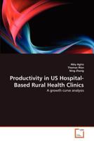 Productivity in US Hospital-Based Rural Health Clinics 3639374576 Book Cover