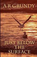 Just Below The Surface 1460935993 Book Cover