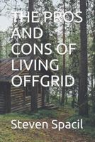 THE PROS AND CONS OF LIVING OFFGRID 1980451125 Book Cover