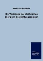 Die Verteilung Der Elektrischen Energie in Beleuchtungsanlagen 3846016128 Book Cover