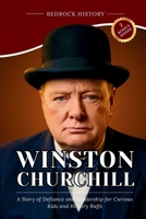 Winston Churchill: A Story of Defiance and Leadership for Curious Kids and History Buffs (The Bedrock Series) B0GQPSJL47 Book Cover