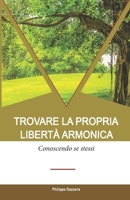 Trovare la propria liberta armonica: Conoscendo se stessi 2957532115 Book Cover