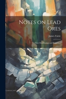 Notes on Lead Ores: Their Distribution and Properties 1022066366 Book Cover