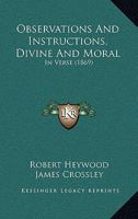 Observations And Instructions, Divine And Moral: In Verse 1104301296 Book Cover