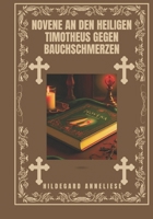 Novene an den heiligen Timotheus gegen Bauchschmerzen (German Edition) B0DVT5797J Book Cover