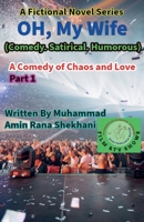 Oh, My Wife, (Comedy. Satirical. Humorous) (Oh, My Wife. Part 1) B0FK7N7BM9 Book Cover