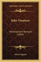 Juho Vesainen: Historiallinen Romaani (1894) 1167573552 Book Cover
