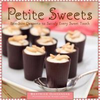 Petite Sweets: Bite-Size Desserts to Satisfy Every Sweet Tooth 1416207732 Book Cover