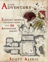 A is for Adventure: An Alphabet Monster Adult Coloring Book with 26 Adventure Seeds (Color Your Own Adventure, #1) 1937288099 Book Cover