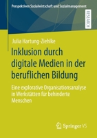 Inklusion Durch Digitale Medien in Der Beruflichen Bildung: Eine Explorative Organisationsanalyse in Werkst�tten F�r Behinderte Menschen 3658317493 Book Cover