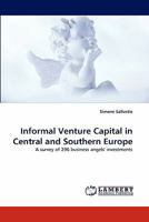 Informal Venture Capital in Central and Southern Europe: A survey of 296 business angels' investments 3844327932 Book Cover