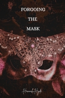 Forgoing the Mask B0FR2XBZ22 Book Cover