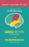 A Consumer'S Guide to Understanding Qeeg Brain Mapping and Neurofeedback Training 1532047312 Book Cover