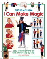 Show Me How I Can Make Magic 1861474822 Book Cover