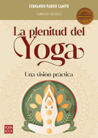 La Plenitud del yoga: Una visión práctica (Masters/Salud) (Spanish Edition) 849917728X Book Cover