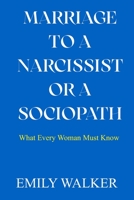 Marriage to a Narcissist or a Sociopath: What Every Woman Must Know B0BNFSTYJ2 Book Cover