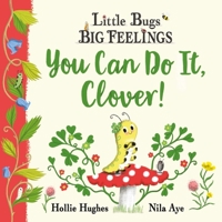 Little Bugs Big Feelings: You Can Do It Clover 140836719X Book Cover