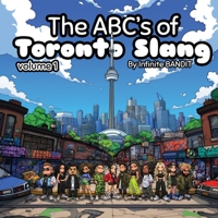 The ABC's of Toronto Slang: Volume 1 1068896701 Book Cover