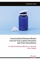 Functionalized Montmorillonite Clays for Ionic Liquid Adsorption and Water Remediation: Zr-Pillared Montmorillonite as a Host for Ionic Liquids 9999335241 Book Cover