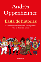 ¡Basta de Historias!: La Obsesión Latinoamericana Con El Pasado Y Las 12 Claves del Futuro 0307743519 Book Cover