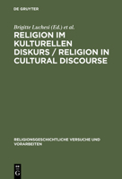 Religion Im Kulturellen Diskurs/Religion In Cultural Discourse: Festschrift Fur Hans G. Kippenberg Zu Seinem 65, Geburtstag (Religionsgeschichtliche Versuche Und Vorarbeiten) (German Edition) 3110177900 Book Cover