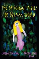 The Obliging Fairies of Dream World 147925732X Book Cover