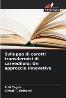 Sviluppo di cerotti transdermici di carvedilolo: Un approccio innovativo (Italian Edition) 6207041038 Book Cover