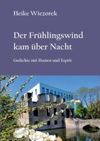 Der Frühlingswind kam über Nacht: Gedichte mit Humor und Esprit 3756229092 Book Cover