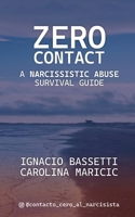 Zero Contact: A Narcissistic Abuse Survival Guide B0GHCR8X9T Book Cover