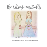 The Christmas Dolls: A Story from the Life of Jennie Oaks Workman B087R9NHQT Book Cover