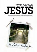 Following Jesus: A Guidebook for the Non-Religious 0972927638 Book Cover