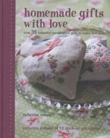 Homemade Gifts With Love: Over 35 Beautiful Hancrafted Gifts to Make and Give 1907030719 Book Cover