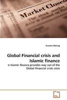 Global Financial crisis and Islamic finance: Is Islamic finance provides way out of the Global Financial crisis crisis 3639252276 Book Cover