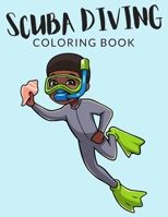 Scuba Diving Coloring Book: Scuba Diving Coloring Pages For Preschoolers, Over 40 Pages to Color, Perfect Underwater Scuba Diving Coloring Books for ... of ages 4-8 and up - Hours Of Fun Guaranteed! B08L2QXDG2 Book Cover