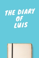 The Diary Of Luis Boys A beautiful personalized: Lined Notebook / Journal Gift, 120 Pages, 6 x 9 inches, Personal Diary, Personalized Journal, Customized Journal, The Diary of, First names, Diary to W 1673927149 Book Cover